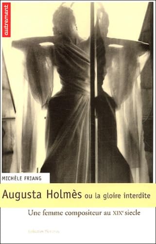 Portada del libro de Augusta Holmès ou la gloire interdite : Une femme compositeur au XIXe siècle