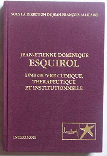 Portada del libro de JEAN-ETIENNE DOMINIQUE ESQUIROL: Une oeuvre clinique, thérapeutique et institutionnelle