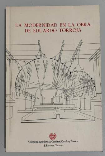 Portada del libro de LA MODERNIDAD EN LA OBRA DE EDUARDO TORROJA