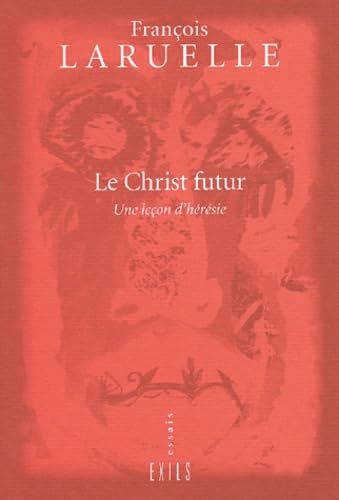 Portada del libro de LE CHRIST FUTUR. Une leçon d'hérésie