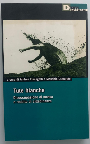 Portada del libro de TUTE BIANCHE. Disoccupazione di massa e reddito di cittadinanza