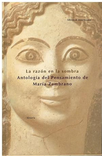 Portada del libro de LA RAZÓN EN LA SOMBRA
Antología del Pensamiento de María Zambrano