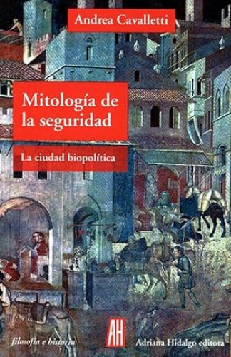 Portada del libro de MITOLOGÍA DE LA SEGURIDAD: La ciudad biopolítica