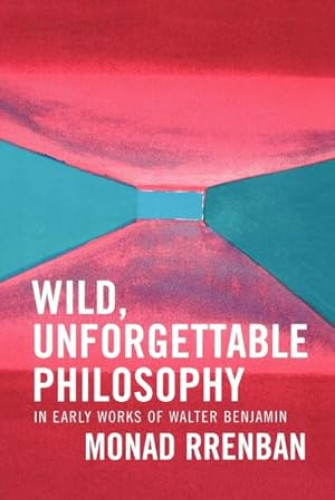 Portada del libro de WILD, UNFORGETTABLE PHILOSOPHY IN EARLY WORKS OF WALTER BENJAMIN