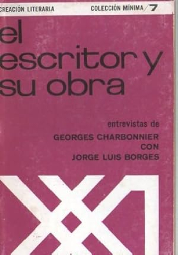 Portada del libro de ESCRITOR Y SU OBRA, EL - ENTREVISTAS DE GEORGES CHARBONNIER CON JORGE LUIS BORGES