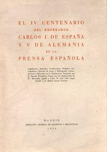 Portada del libro de IV CENTENARIO DEL EMPERADOR CARLOS I DE ESPAÑA Y V DE ALEMANIA EN LA PRENSA ESPAÑOLA, EL