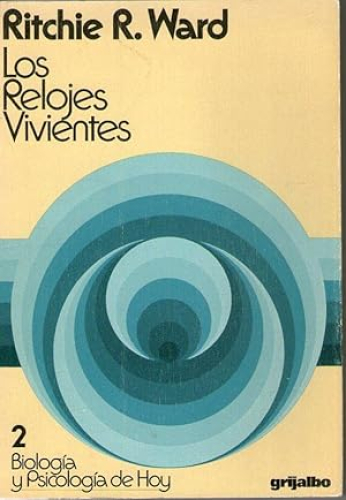 Portada del libro de LOS RELOJES VIVIENTES 2-BIOLOGIA Y PSICOLOGIA DE HOY
