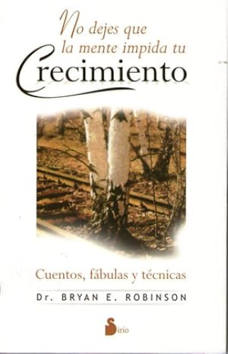 Portada del libro de NO DEJES QUE LA MENTE IMPIDA TU CRECIMIENTO - CUENTOS, FABULAS Y TECNICAS