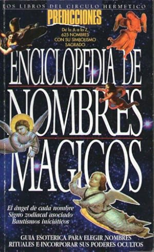 Portada del libro de ENCICLOPEDIA DE NOMBRES MAGICOS - GUIA ESOTERICA PARA ELEGIR NOMBRES RITUALES E INCORPORAR SUS PODERES...