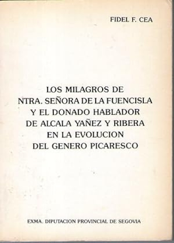 Portada del libro de MILAGRO DE NTRA. SEÑORA DE LA FUENCISLA Y EL DONADO HABLADOR DE ALCALA YAÑEZ Y RIBERA E LA EVOLUCION...