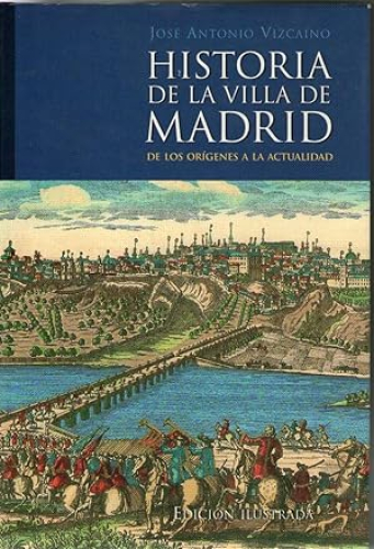 Portada del libro de HISTORIA DE LA VILLA DE MADRID - DE LOS ORIGENES A LA ACTUALIDAD