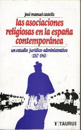 Portada del libro de LAS ASOCIACIONES RELIGIOSAS EN LA ESPAÑA CONTEMPORANEA - UN ESTUDIO JURIDICO-ADMINISTRATIVO (1767-1965)