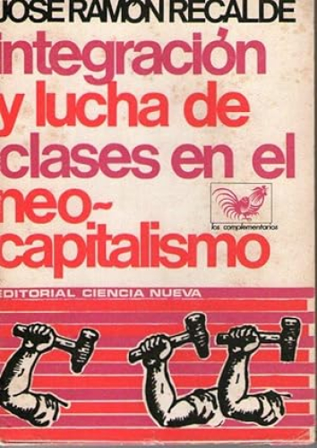 Portada del libro de INTEGRACION Y LUCHA DE CLASES EN EL NEO-CAPITALISMO