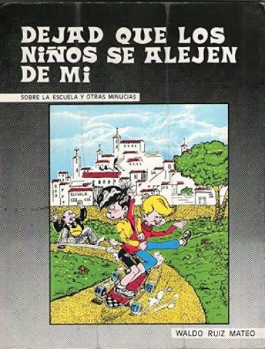 Portada del libro de DEJAD QUE LOS NIÑOS SE ALEJEN DE MI (SOBRE LA ESCUELA Y OTRAS MINUCIAS)