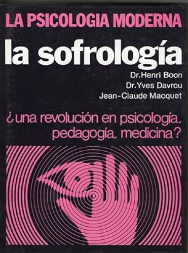 Portada del libro de SOFROLOGIA, LA ¿UNA REVOLUCION EN PSICOLOGIA, PEDAGOGIA, MEDICINA?