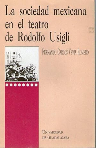 Portada del libro de SOCIEDAD MEXICANA EN EL TEATRO DE RODOLFO USIGLI, LA