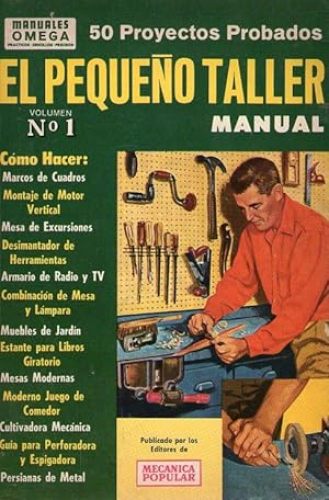 Portada del libro de PEQUEÑO TALLER, EL VOLUMEN 1 MANUAL. 50 PROYECTOS PROBADOS