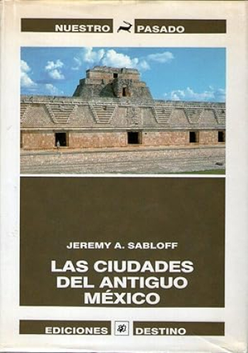 Portada del libro de LAS CIUDADES DEL ANTIGUO MEXICO - RECONSTRUCCION DE UN MUNDO PERDIDO