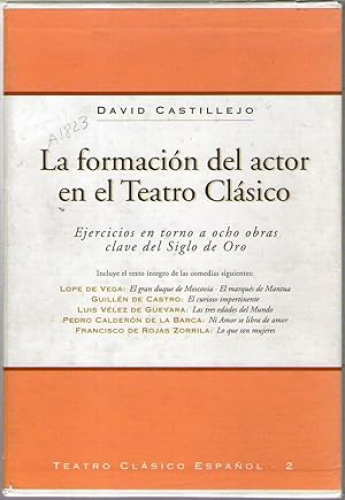 Portada del libro de FORMACION DEL ACTOR EN EL TEATRO CLASICO, LA - EJERCICIOS ENTORNO A OCHO OBRAS CLAVE DEL SIGLO DE ORO...