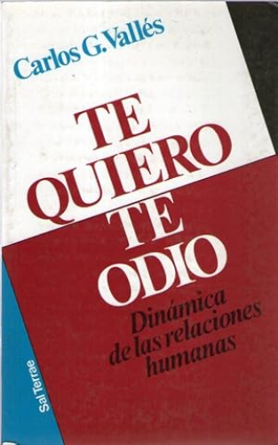 Portada del libro de TE QUIERO TE ODIO - DINAMICA DE LAS RELACIONES HUMANAS