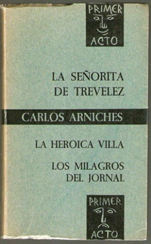 Portada del libro de SEÑORITA DE TREVELEZ - LA HEROICA VILLA - LOS MILAGROS DEL JORNAL