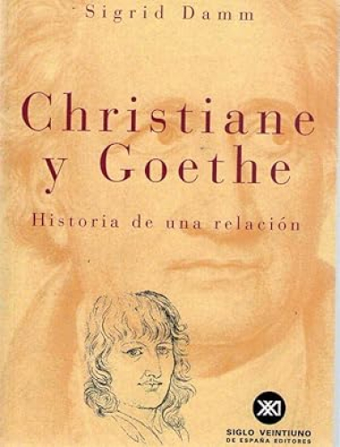 Portada del libro de CHISTIANE Y GOETHE - HISTORIA DE UNA RELACION