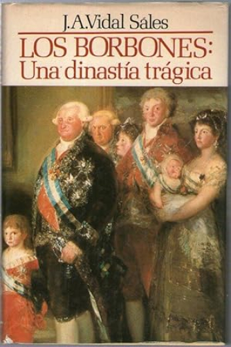 Portada del libro de LOS BORBONES: UNA DINASTIA TRAGICA