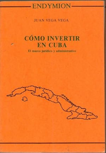 Portada del libro de COMO INVERTIR EN CUBA - EL MARCO JURIDICO Y ADMINISTRATIVO