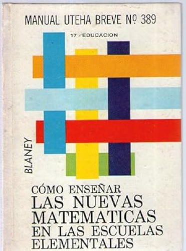 Portada del libro de COMO ENSEÑAR LAS NUEVAS MATEMATICAS EN LAS ESCUELAS ELEMENTALES