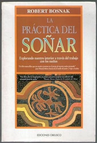 Portada del libro de PRACTICA DEL SOÑAR, LA - EXPLORANDO NUESTRO INTERIOR A TRAVES DEL TRABAJO CON LOS SUEÑOS