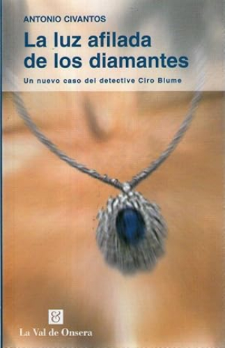 Portada del libro de LUZ AFILADA DE LOS DIAMANTES, LA - UN NUEVO CASO DEL DETECTIVE CIRO BLUME