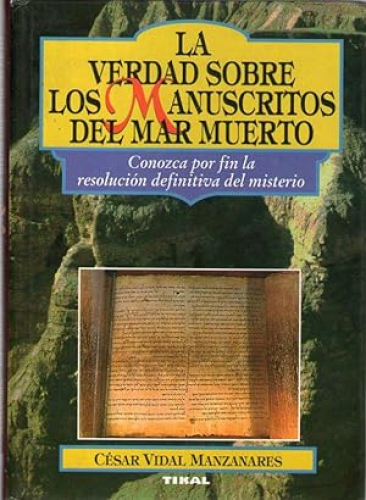 Portada del libro de VERDAD SOBRE LOS MANUSCRITOS DEL MAR MUERTO, LA - CONOZCA POR FIN LA RESOLUCION DEFINITVA DEL MISTERIO
