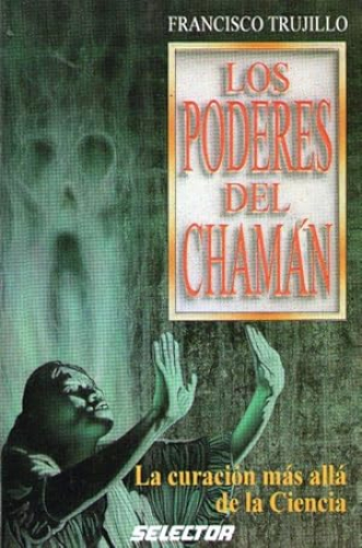 Portada del libro de LOS PODERES DEL CHAMAN - LA CURACION MAS ALLA DE LA CIENCIA