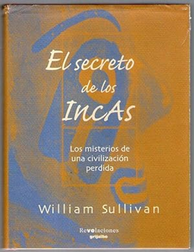 Portada del libro de SECRETO DE LOS INCAS, EL - LOS MISTERIOS DE UNA CIVILIZACION PERDIDA