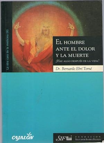 Portada del libro de HOMBRE ANTE EL DOLOR Y LA MUERTE, EL - ¿HAY ALGO DESPUES DE LA VIDA?