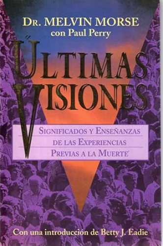 Portada del libro de ULTIMAS VISIONES - SIGNIFICADOS Y ENSEÑANZAS DE LAS EXPERIENCIAS PREVIAS A LA MUERTE