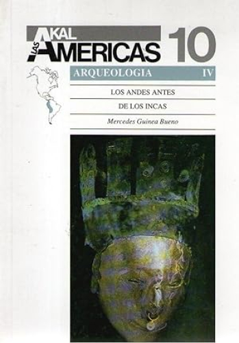 Portada del libro de LAS AMERICAS 10 - ARQUEOLOGIA IV - LOS ANDES ANTES DE LOS INCAS