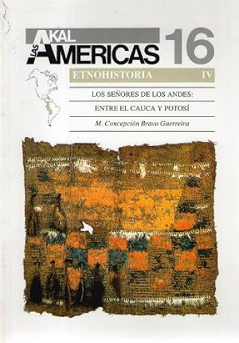 Portada del libro de LAS AMERICAS 16 - ETNOHISTORIA IV - LOS SEÑORES DE LOS ANDES: ENTRE EL CAUCA Y POTOSI