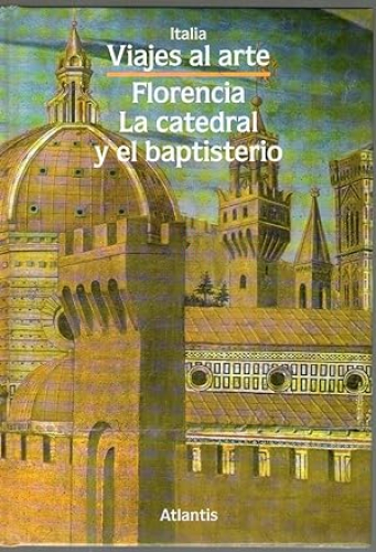 Portada del libro de VIAJES AL ARTE - FLORENCIA LA CATEDRAL Y EL BAPTISTERIO