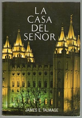 Portada del libro de CASA DEL SEÑOR, LA - UN ESTUDIO DE LOS SANTUARIOS SAGRADOS ANTIGUOS Y MODERNOS