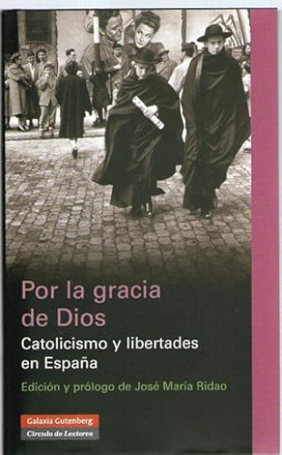 Portada del libro de POR LA GRACIA DE DIOS - CATOLICISMO Y LIBERTADES EN ESPAÑA