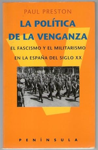 Portada del libro de POLITICA DE LA VENGANZA, LA - EL FASCISMO Y EL MILITARISMO EN LA ESPAÑA DEL SIGLO XX