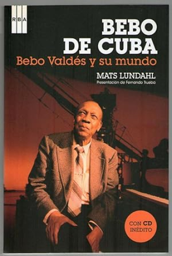 Portada del libro de BEBO DE CUBA - BEBO VALDES Y SU MUNDO