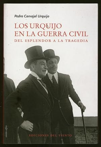 Portada del libro de LOS URQUIJO EN LA GUERRA CIVIL - DEL ESPLENDOR A LA TRAGEDIA