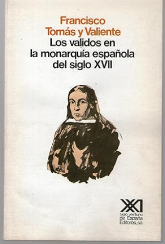 Portada del libro de LOS VALIDOS EN LA MONARQUIA ESPAÑOLA DEL SIGLO XVII