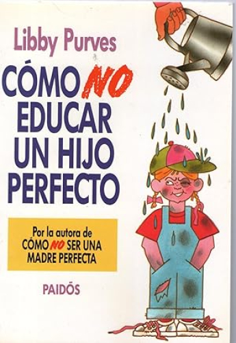Portada del libro de COMO NO EDUCAR A UN HIJO PERFECTO