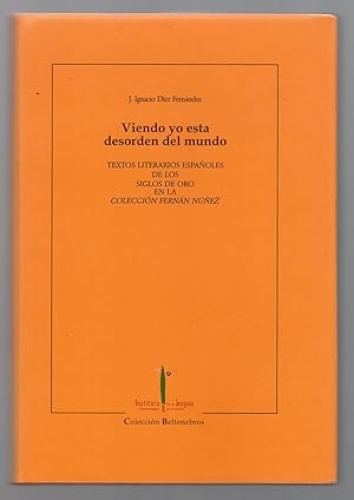 Portada del libro de VIENDO YO ESTA DESORDEN DEL MUNDO: TEXTOS LITERARIOS ESPAÑOLES DE LOS SIGLOS DE ORO EN LA COLECCION...