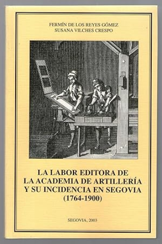 Portada del libro de LABOR EDITORA DE LA ACADEMIA DE ARTILLERIA Y SU INCIDENCIA EN SEGOVIA, LA (1764-1900)