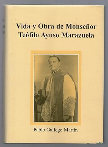 Portada del libro de VIDA Y OBRA DE MONSEÑOR TEOFILO AYUSO MARAZUELA