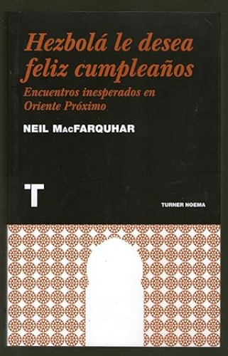 Portada del libro de HEZBOLA LE DESEA FELIZ CUMPLEAÑOS - ENCUENTROS INESPERADOS EN ORIENTE PROXIMO